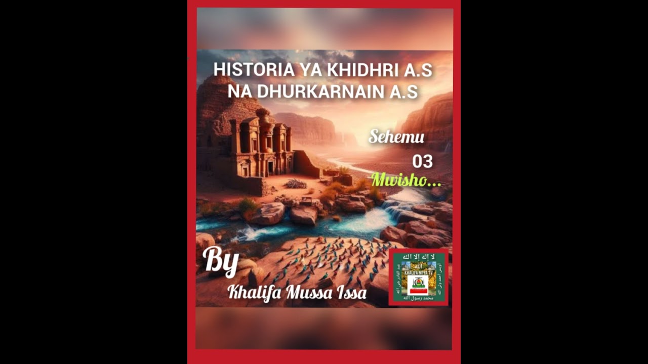 HISTORIA YA KHIDHRI A.S NA DHURKARNAIN A.S Sehemu ya 03 Mwisho...