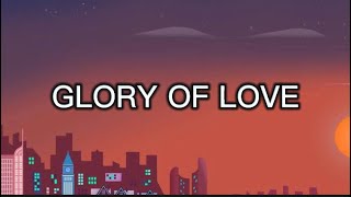 Glory of love (Lyrics)