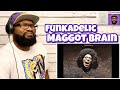 Funkadelic - Maggot Brain | REACTION