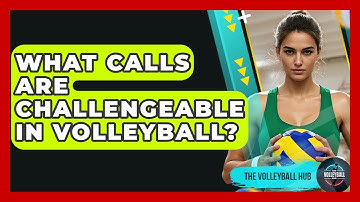 What Calls Are Challengeable In Volleyball? - The Volleyball Hub