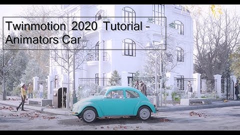 Twinmotion 2020 Tutorial – Animators Car