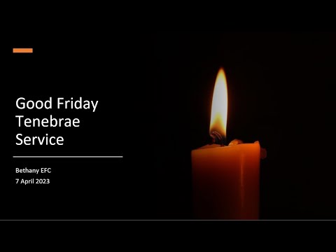 07 Apr 2023 | Good Friday Tenebrae Service | BEFC