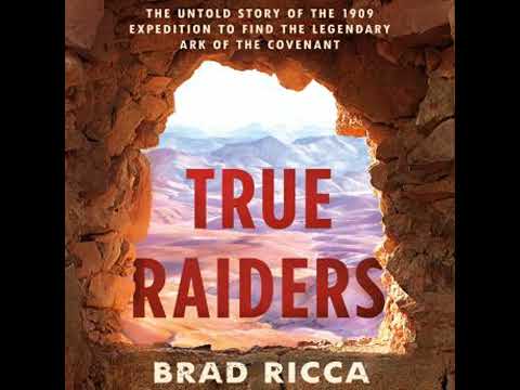 True Raiders: The Untold Story of the 1909 Expedition to Find the Legendary Ark of the Covenant