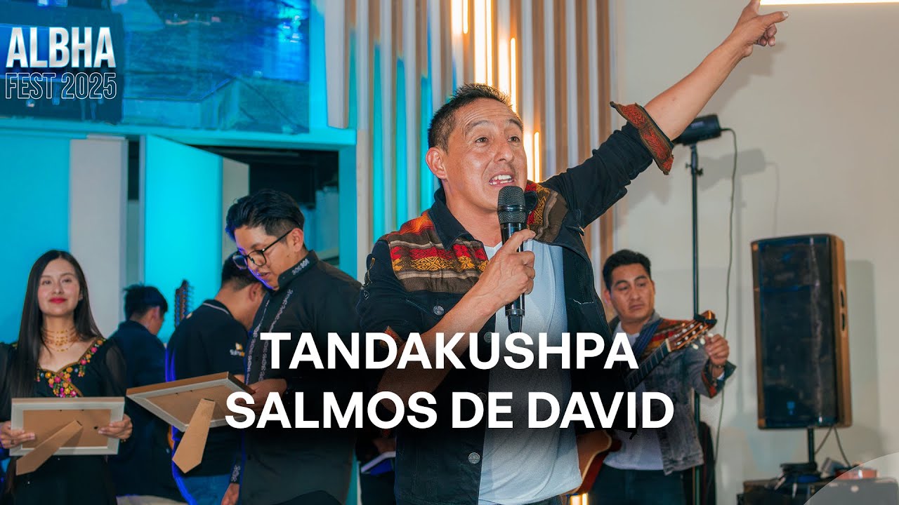 Salmos de  David -Tandanakushpa -  Presentación en Albha Fest 2025