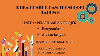 REKA BENTUK & TEKNOLOGI TAHUN 6: UNIT 1 (Pengenalan dan Alatan tangan)