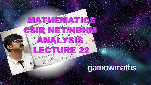 Lecture 22, Analysis. Mathematics CSIR NET/NMHM coaching in Malayalam