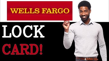 Wells Fargo Lock Unlock Card If Lost (2025)