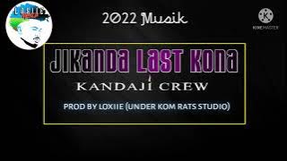JIKANDA LAST KONA(Local Hit)Kandaji Crew (Prod By B Loxiie-Under Kom Rats Studio)Png Music 2022