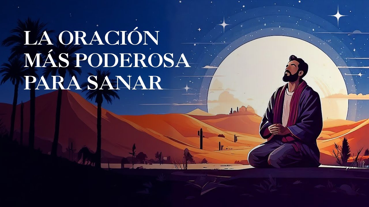 La Oración Más Efectiva Para Sanar Cuerpo, Mente y Espíritu - YouTube