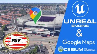 Google Maps tiles API Cesium Unreal - Digital Twin stadion tour PSV Eindhoven (Netherlands 🇳🇱) 5.2