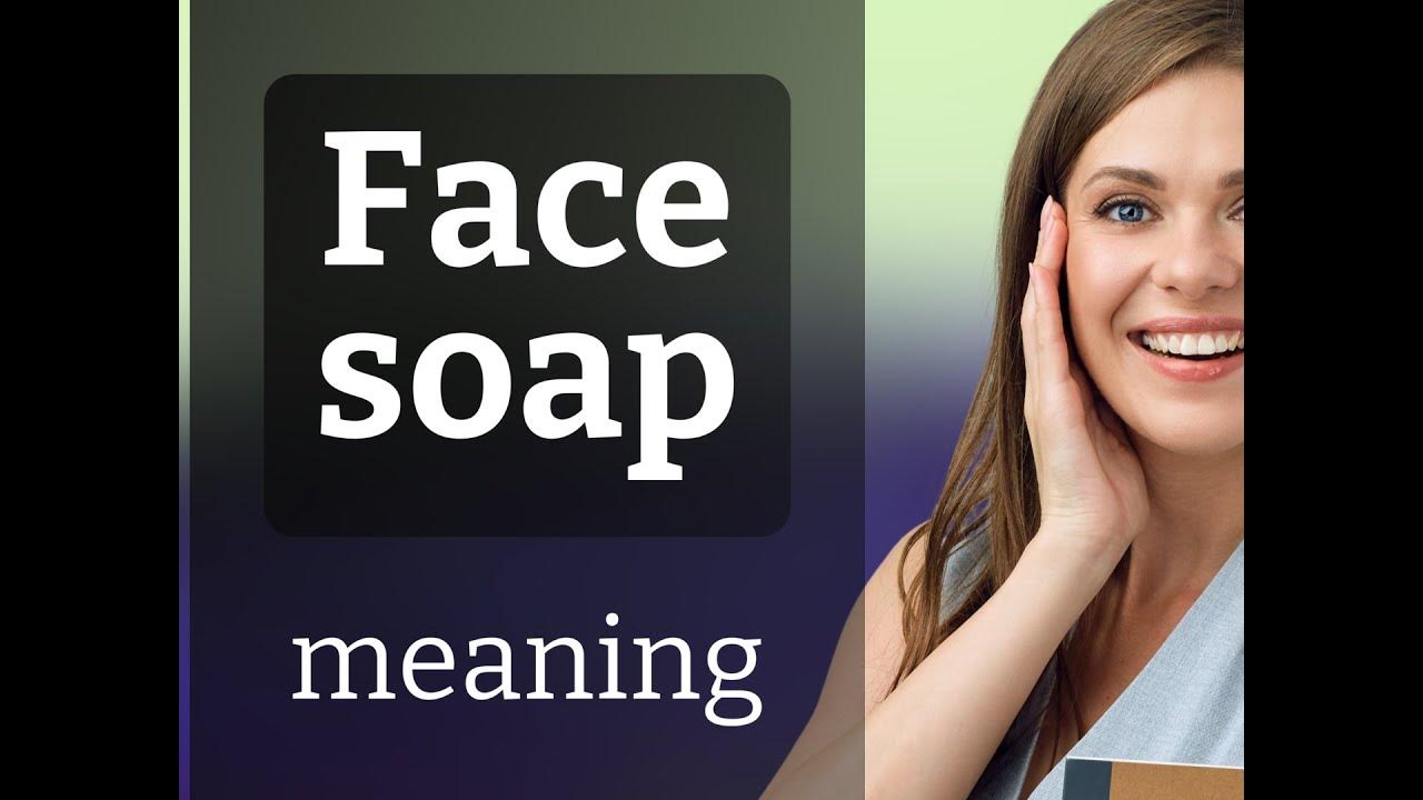 Face soap face soap definition youtube