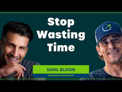 Why You're Wasting Time (And How to Stop) with Sahil Bloom