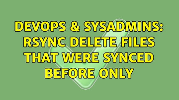 DevOps & SysAdmins: rsync delete files that were synced before only