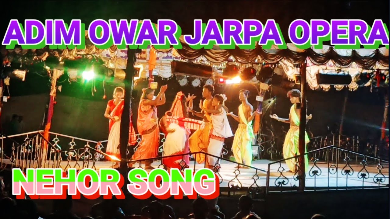 Adim Owar Jarpa Opera Nehor Song 2022