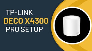 TP Link Deco X4300 Pro setup