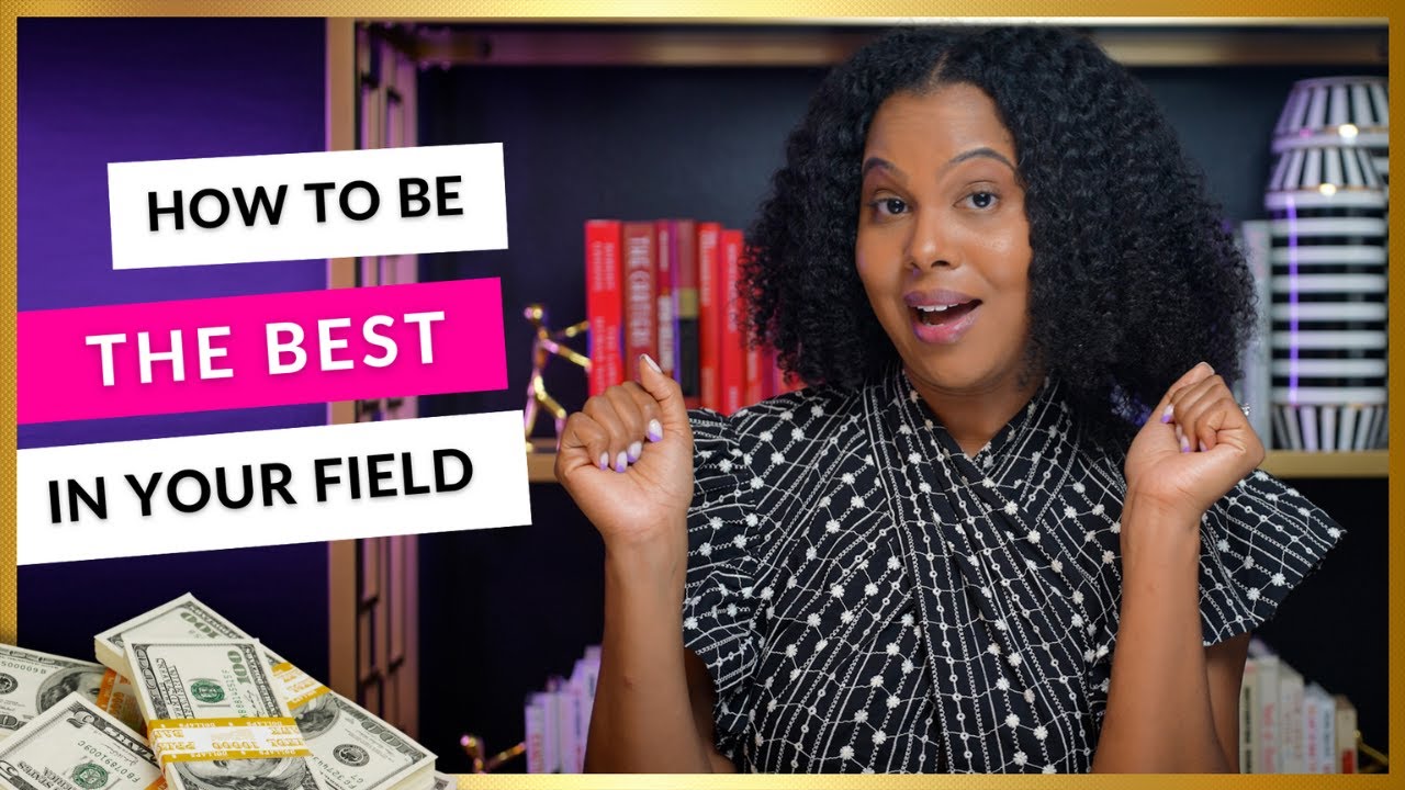 How to Be the Best in Your Field YouTube