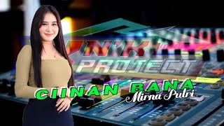 CIINAN BANA COVER BY MIRNA PUTRI ft KNK PROJECT NYESS