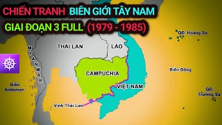 CHIẾN TRANH BIÊN GIỚI TÂY NAM - GIAI ĐOẠN 3 FULL (1979 - 1985)