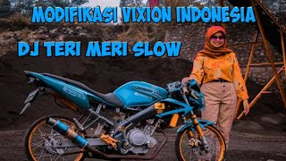 DJ teri Meri slow remix| modifikasi all Vixion Indonesia