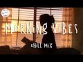 Morning vibes - Chill mix music morning ☕️ English songs chill vibes music playlist