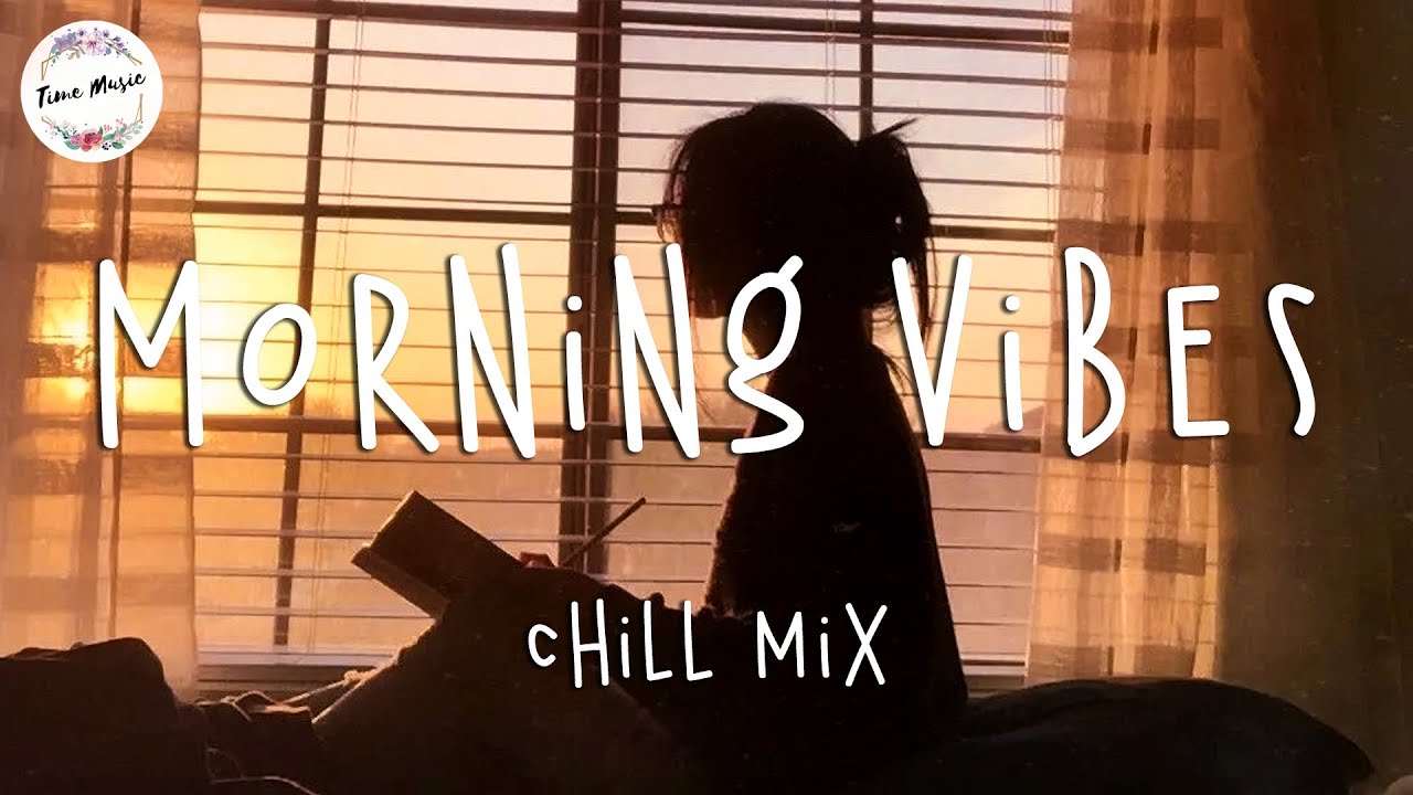 Morning Vibes - Chill Mix Music Morning ☕️ English Songs Chill Vibes Music Playlist