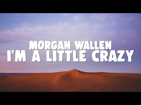 Morgan Wallen - I'm A Little Crazy