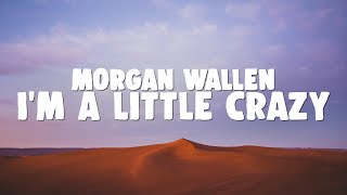Morgan Wallen - I'm A Little Crazy