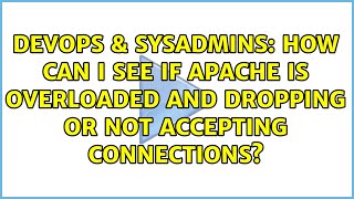 How can I see if apache is overloaded and dropping or not accepting connections?