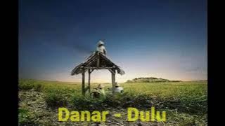 DANAR - DULU  | Mp3 Full Music