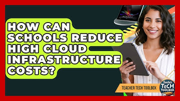 How Can Schools Reduce High Cloud Infrastructure Costs? - Teacher Tech Toolbox