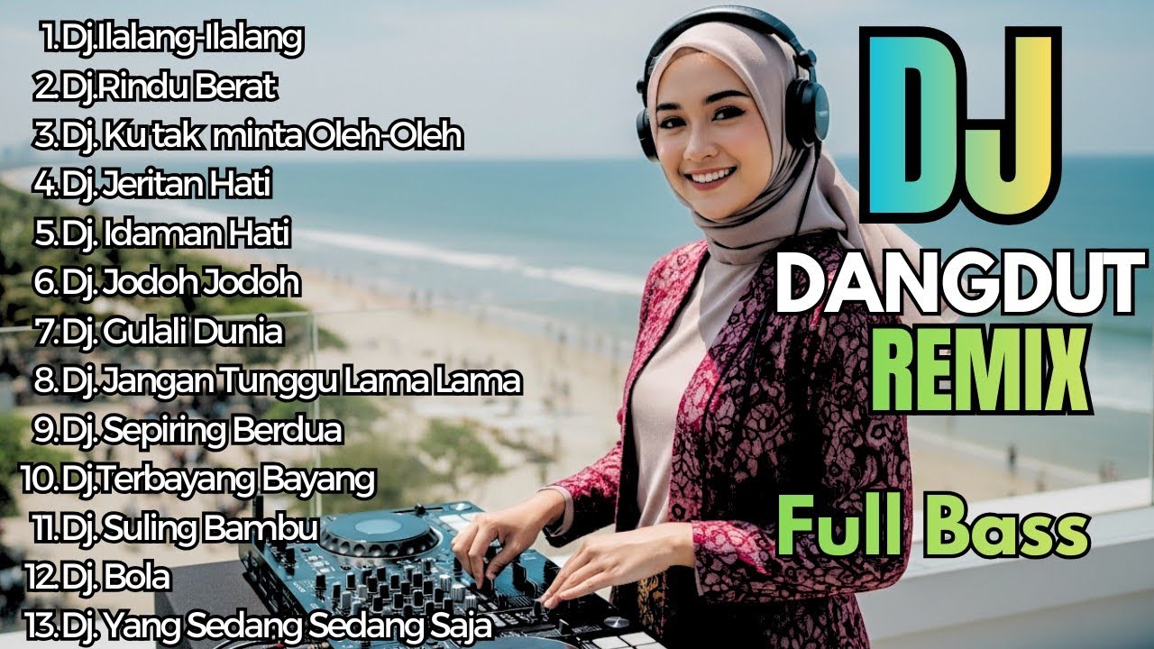 Dj Dangdut Remix Full Bass Terbaru 2026 || Dj Ilalang ilalang - Dj Rindu Berat
