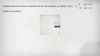 Suppose that the function fis defined, for all real numbers, as follows. f(x)= ) 2&ifxneq 0 -3&ifx=0