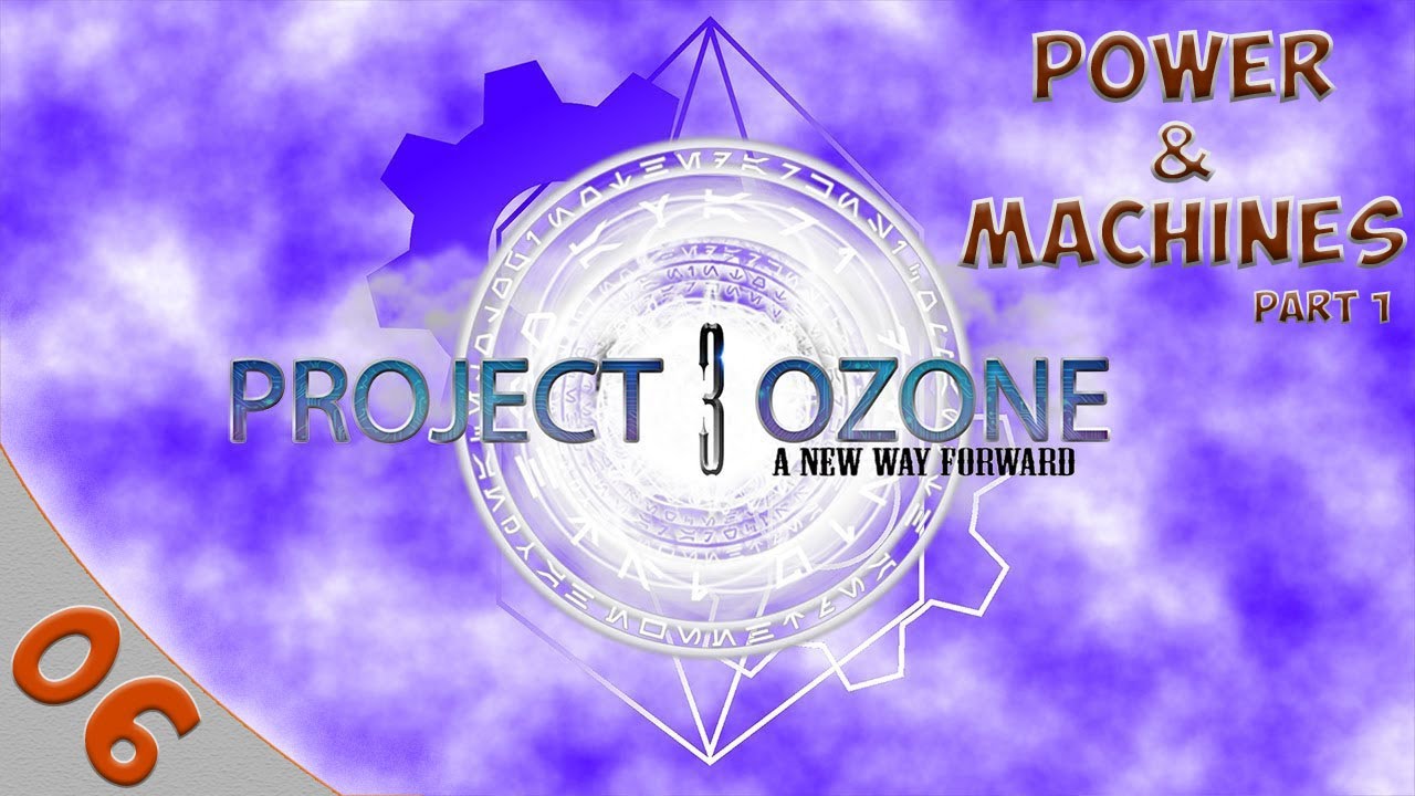 Let's Play Modded Minecraft: Project Ozone 3 - Power and Machines (part 1)
