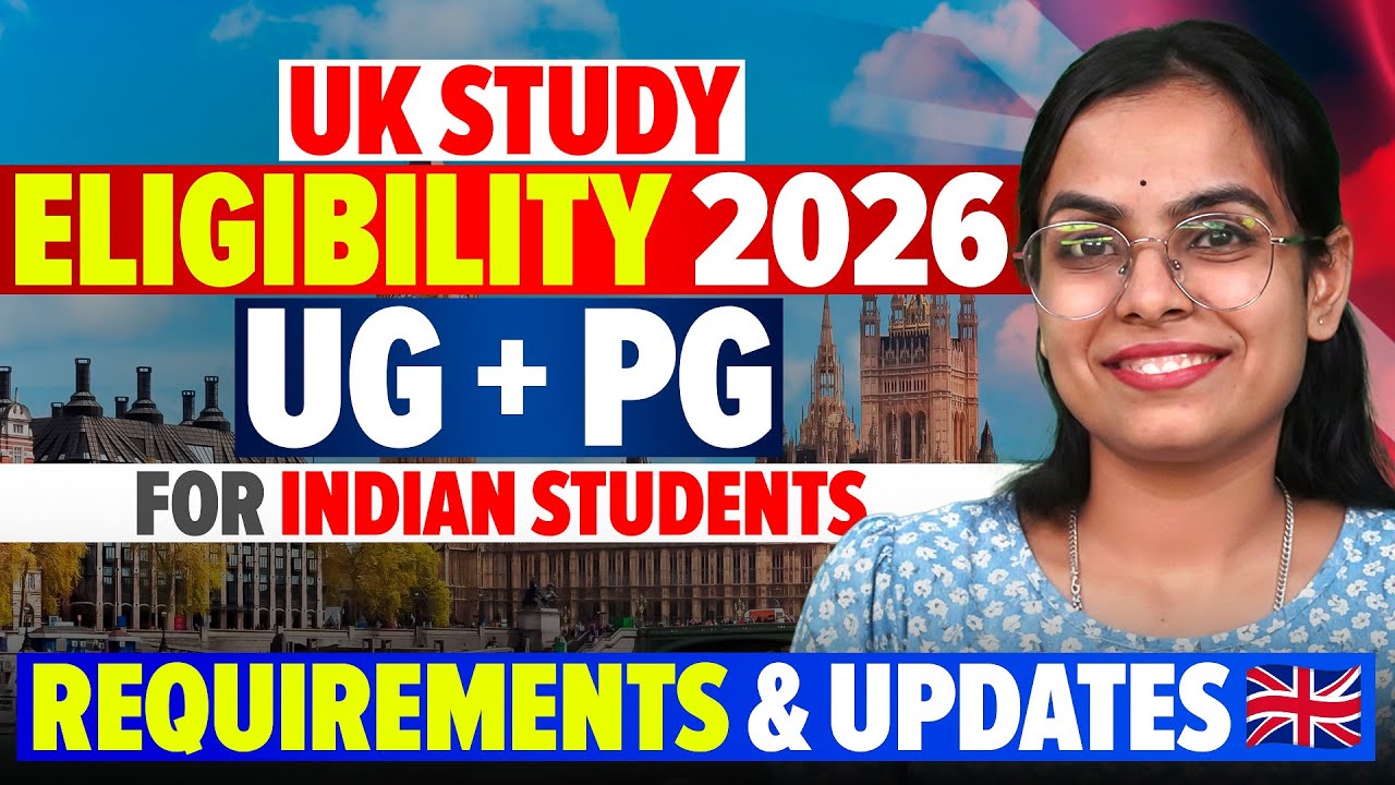 UK Study Eligibility 2026 for Indian Students (UG + PG) | Requirements & Updates