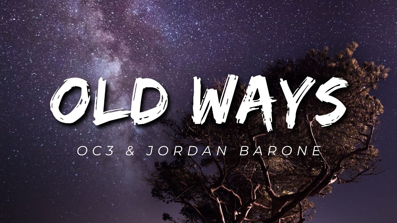 Oc3 Old Ways (Lyrics) ft. Jordan Barone YouTube