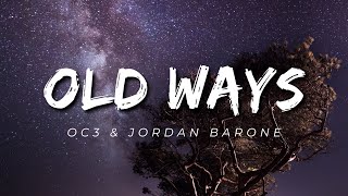 Oc3 - Old Ways (Lyrics) ft. Jordan Barone