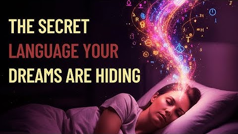 The Secret Language Your Dreams Are Hiding