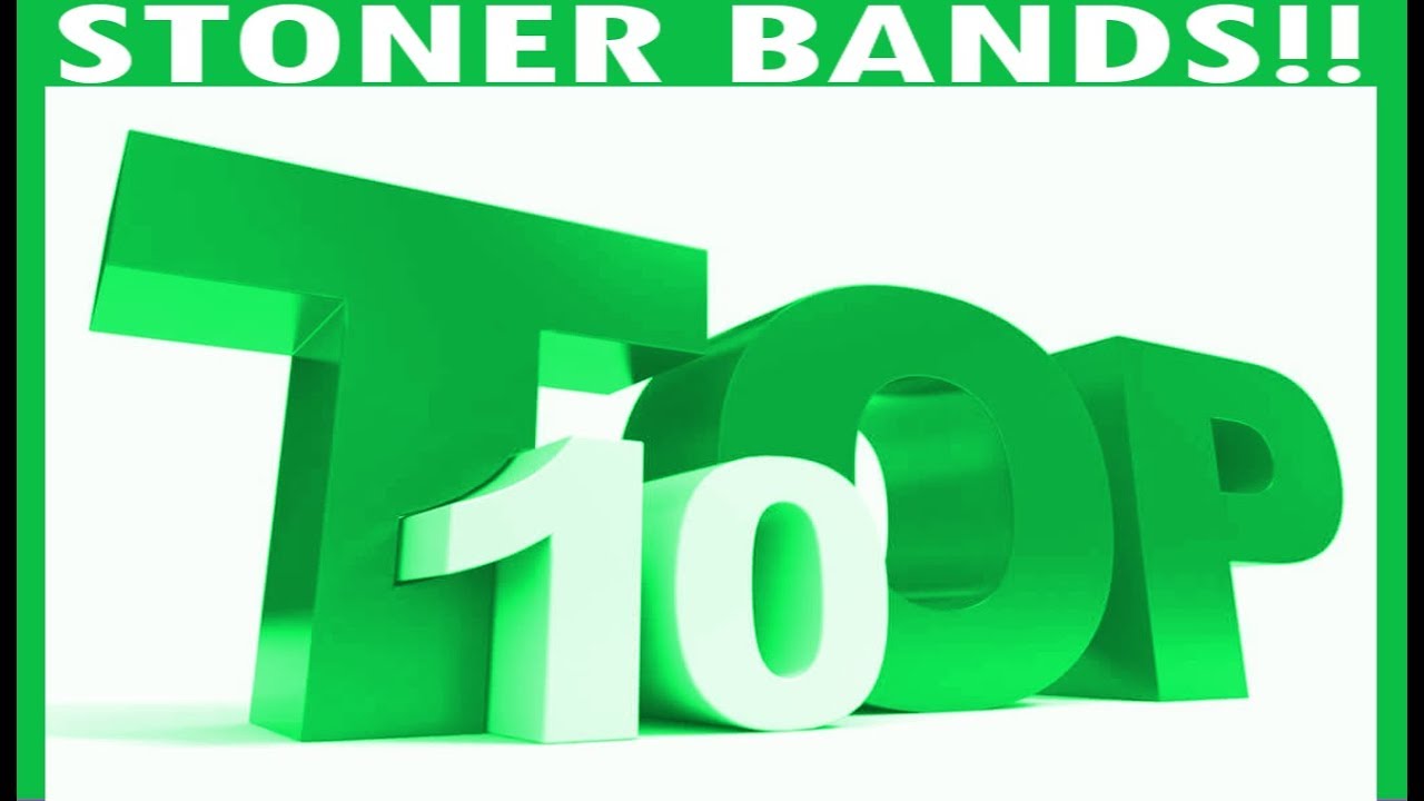 Top 10 Stoner Bands!