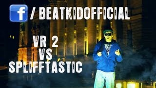 Beatkid - Vr 2 Vs. Splifftastic Rappers.in Vbt 2013