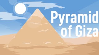 The Great Pyramid of Giza - Seven Wonders of the Ancient World