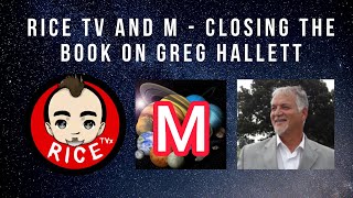 Rice TV and M - Closing the book on Greg Hallett
