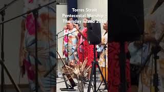 Pentecostal Worship in Torres Strait Islands