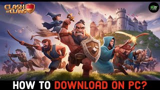 How To Download Or Install The Clash Of Clans On Pc? 2024