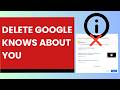 Delete Everything Google Knows About You | Remove Information From Google About Me