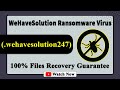 || SOLVED ✅🔘|| WeHaveSolution (.wehavesolution247) ransomware virus - removal and decryption