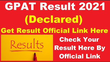 GPAT 2021 Result (Declared) - Steps To Check GPAT Result 2021 By Official Link