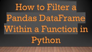 How to Filter a Pandas DataFrame Within a Function in Python Profile