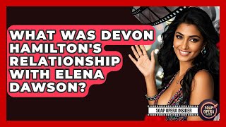 What Was Devon Hamilton's Relationship With Elena Dawson? - Soap Opera Insider Wealth
