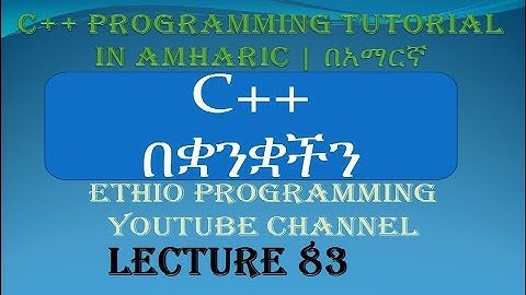 Lecture 83:  C++ Programming Tutorial C++ class and object part 4 in Amharic | በአማርኛ