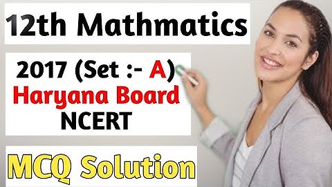 12th Class HBSE Maths Question Paper 2017 Set - A MCQ Solution12th Math Previous Year Question Paper